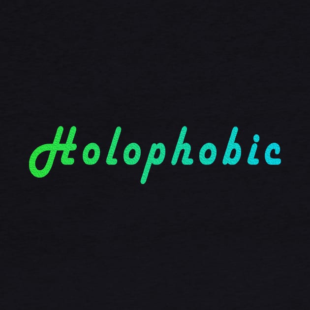 Holophobic by whatwemade